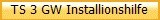 TS 3 GW Installionshilfe